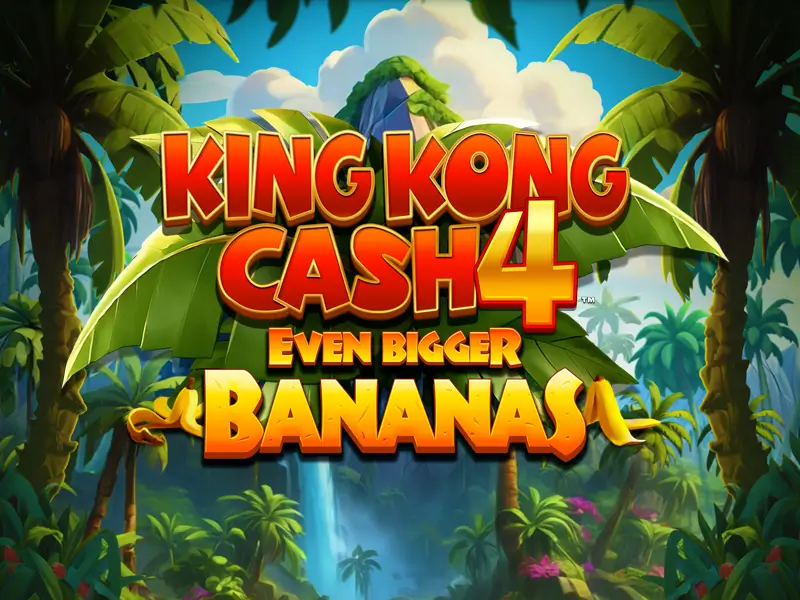 5556 bet King Kong Cash Even Bigger Bananas 4